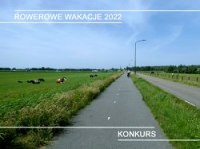 Rowerowe Wakacje 2022 - podsumowanie konkursu na relacje z rowerowej wyprawy