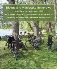 Niedziela 16 czerwca 2024 r. - Edukacyjna Wycieczka Rowerowa - jedziemy nad jezioro