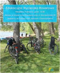 Niedziela 4 sierpnia 2024 r. - Edukacyjna Wycieczka Rowerowa - jedziemy nad jezioro